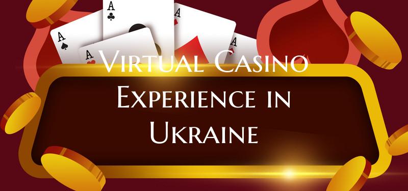 Virtual Casino Experience in Ukraine
