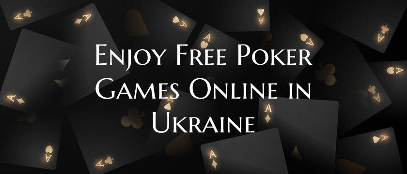 Enjoy Free Poker Games Online in Ukraine