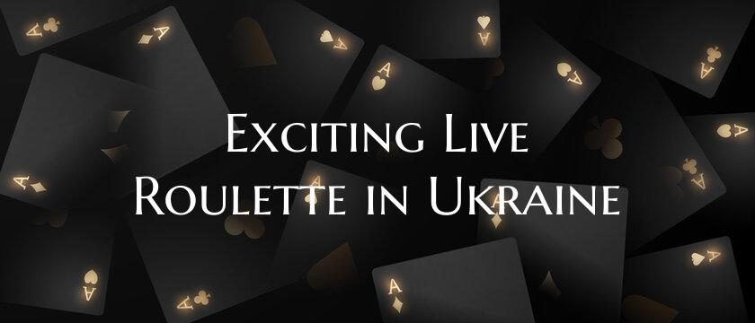 Exciting Live Roulette in Ukraine