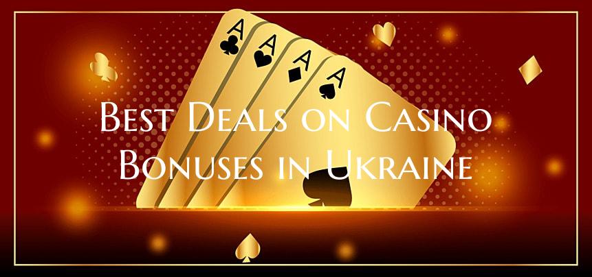 Best Deals on Casino Bonuses in Ukraine