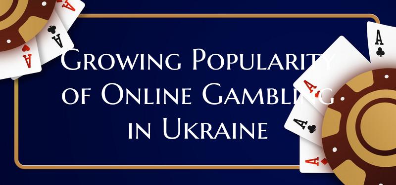 Growing Popularity of Online Gambling in Ukraine