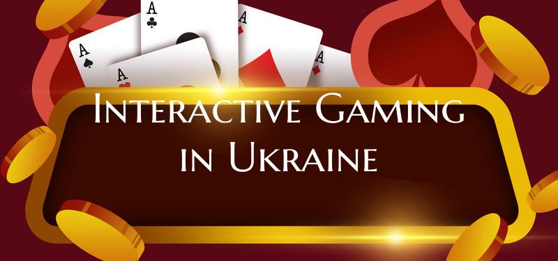 Interactive Gaming in Ukraine