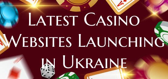 Latest Casino Websites Launching in Ukraine