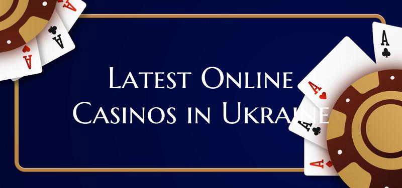 Latest Online Casinos in Ukraine