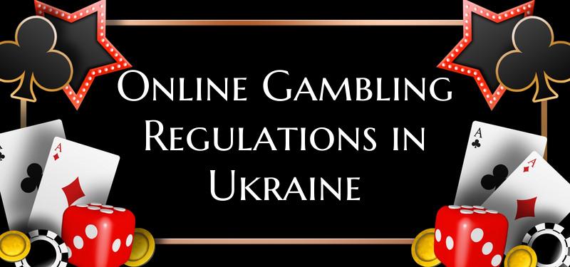 Online Gambling Regulations in Ukraine