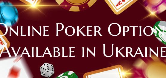 Online Poker Options Available in Ukraine