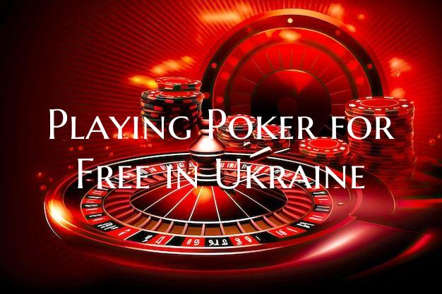 Playing Poker for Free in Ukraine