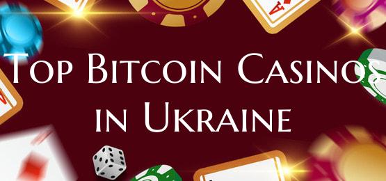 Top Bitcoin Casinos in Ukraine