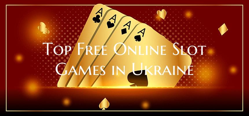 Top Free Online Slot Games in Ukraine