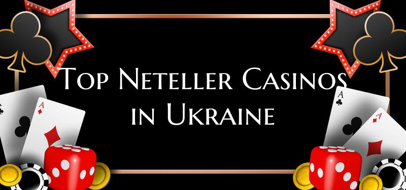 Top Neteller Casinos in Ukraine