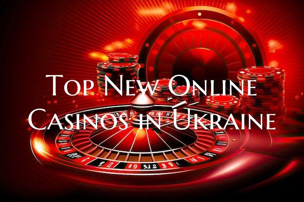 Top New Online Casinos in Ukraine