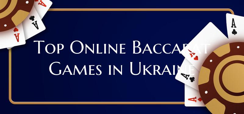 Top Online Baccarat Games in Ukraine