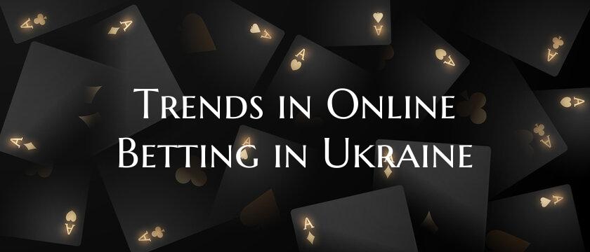 Trends in Online Betting in Ukraine
